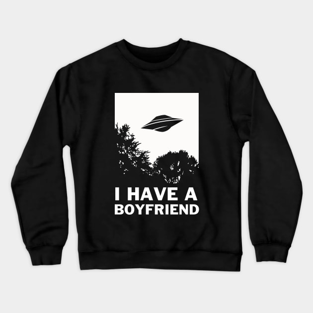 I Have A Boyfriend Crewneck Sweatshirt by dumbshirts